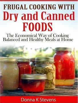 Libro Frugal Cooking With Dry And Canned Foods - Donna K ...
