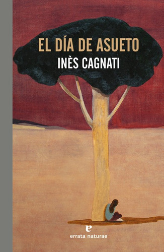 Dia De Asueto, El, De Cagnati, Inès. Editorial Errata Naturae, Tapa Blanda En Español, 2021