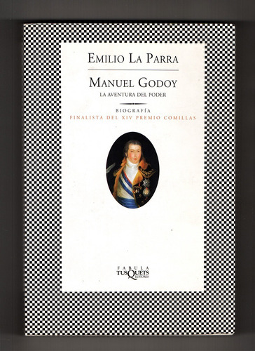Emilio La Parra López - Manuel Godoy. Aventura Del Poder (Usado)