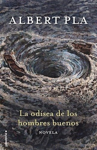 La Odisea De Los Hombres Buenos De Albert Pla, De Albert Pla. Editorial Sudamericana En Español
