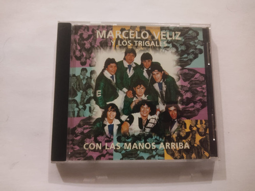 Cd Marcelo Veliz Y Los Trigales Con Las Manos Arriba