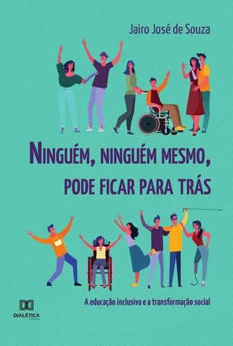 Ninguém, Ninguém Mesmo, Pode Ficar Para Trás, De Jairo José De Souza. Editorial Dialética, Tapa Blanda En Portugués, 2022