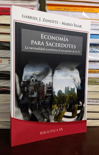 Economía Para Sacerdotes. Gabriel Zanotti, Mario Silar