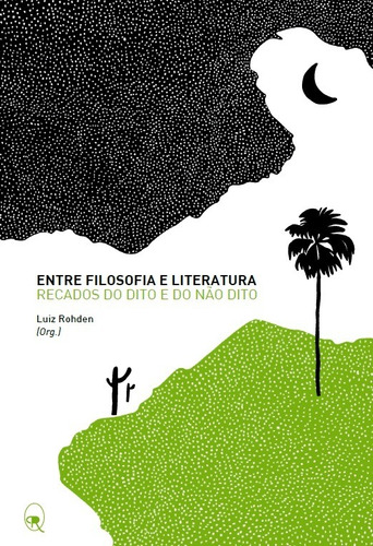 Entre filosofia e literatura: Recados do dito e do não dito, de Rohden, Luiz. Editora Maíra Nassif Passos, capa mole em português, 2015