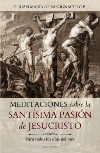 Libro: Meditaciones Sobre La Santísima Pasión De Jesucristo:
