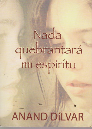 Nada Quebrantará Mi Espíritu - Anand Dílvar