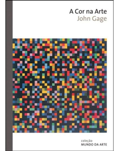 A cor na arte, de Gage, John. Série Coleção Mundo da arte Editora Wmf Martins Fontes Ltda, capa mole em português, 2012