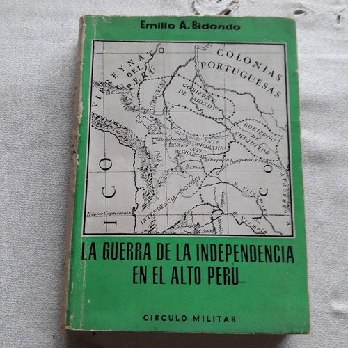 La Guerra De La Independencia En El Alto Peru - Bidondo 1979