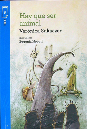 Hay Que Ser Animal, Verónica Sukaczer. Torre De Papel Azul