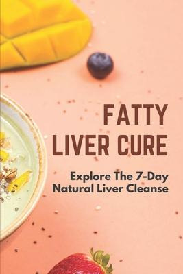 Libro Fatty Liver Cure : Explore The 7-day Natural Liver ...