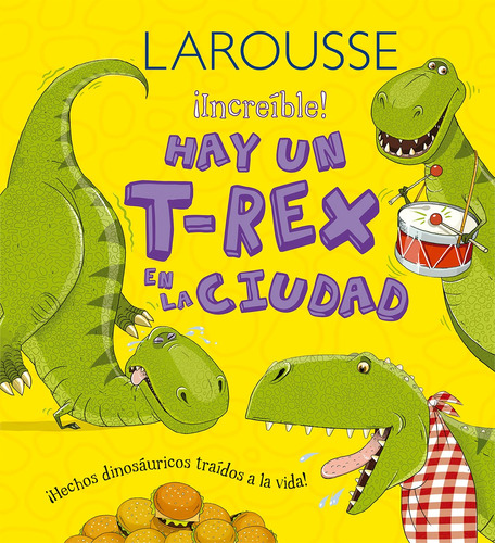 Hay un T-Rex en la ciudad, de Symons, Ruth. Editorial Larousse, tapa dura en español, 2014