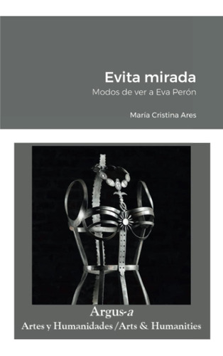 Libro: Evita Mirada: Modos De Ver A Eva Perón (spanish Editi