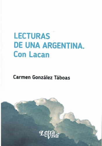 Lecturas De Una Argentina.. Con Lacan - Gonzalez Taboas, Car