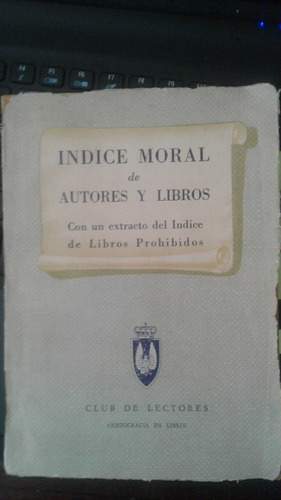 Imagen 1 de 8 de Indice Moral De Autores Y Libros Extracto Libros Prohibidos