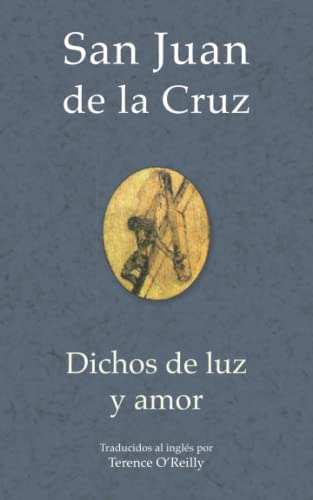 San Juan De La Cruz: Dichos De Luz Y Amor -saint John Of The