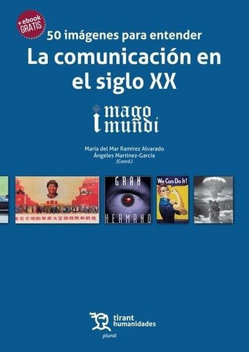 50 Imãâ¡genes Para Entender La Comunicaciãâ³n En El Siglo Xx, De Ramírez Alvarado, María Del Mar. Editorial Tirant Humanidades, Tapa Blanda En Español