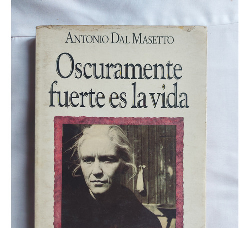 Oscuramente Fuerte Es La Vida - A. Dal Masetto Dedicado 1991