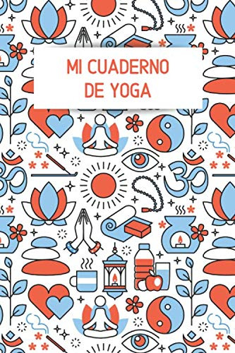 Mi Cuaderno De Yoga: Es Un Cuaderno De Notas Con Lineas Una