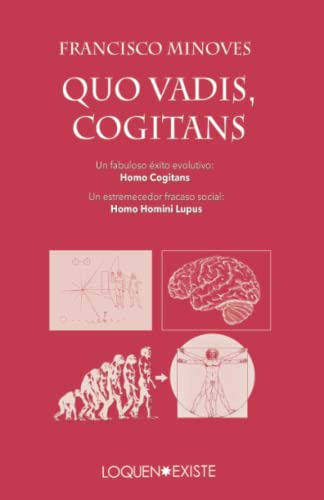 Quo Vadis Cogitans: Un Fabuloso Exito Evolutivo: Homo Cogita