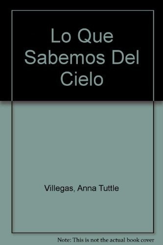 Lo Que Sabemos Del Cielo - Villegas, Anna, De Villegas, Anna. Editorial Atlántida En Español