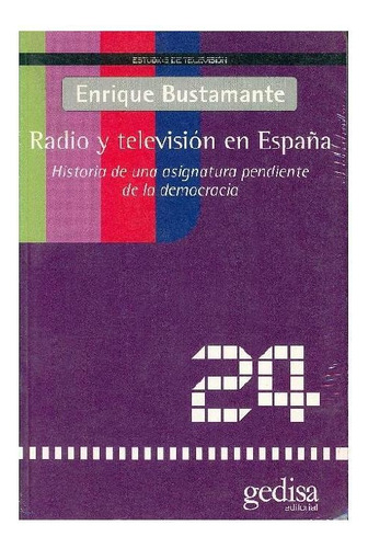 Radio Y Televisión En España, De Bustamante, Enrique. Editorial Gedisa, Tapa Pasta Blanda, Edición 1 En Español, 2020