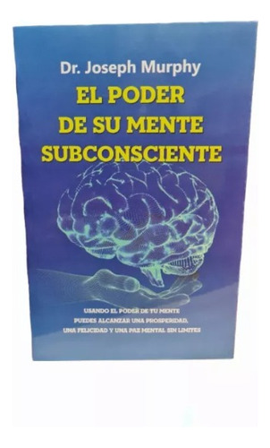 El Poder De Su Mente Subconciente - Dr. Joseph Murphy