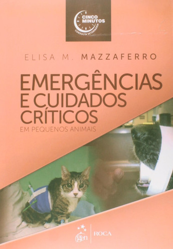 Emergências e Cuidados Críticos em Pequenos Animais, de Mazzaferro. Editora Guanabara Koogan Ltda., capa mole em português, 2014