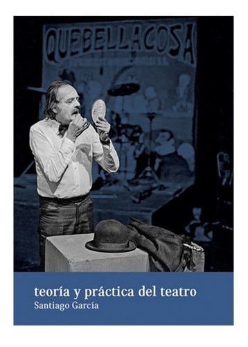 Teoría Y Práctica Del Teatro: Teoría Y Práctica Del Teatro, De Garcia, Santiago. Editorial Ediciones Mulato, Tapa Blanda, Edición 1 En Español, 2022