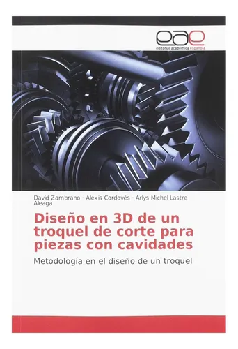 Libro: Diseño En 3d De Un Troquel De Corte Para Piezas Con
