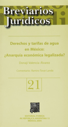 Derechos Y Tarifas De Agua En Mexico Anarquia Economica 21, De Donaji Valencia Álvarez. Editorial Porrúa México En Español