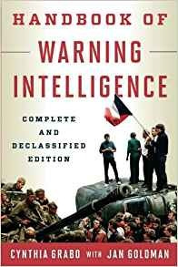 Handbook Of Warning Intelligence, Complete And Declassified 