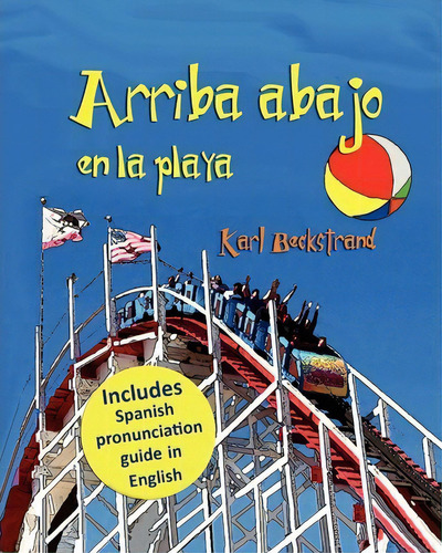 Arriba, Abajo En La Playa, De Karl Beckstrand. Editorial Createspace Independent Publishing Platform, Tapa Blanda En Español