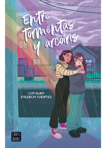 Entre Tormentas Y Arcoíris. Catalina Valencia Fuentes