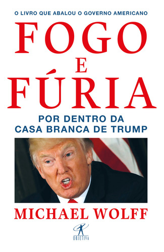 Fogo E Fúria, De Michael Wolff. Editora Objetiva, Capa Mole Em Português