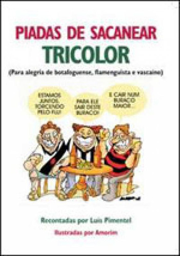 Piadas De Sacanear Tricolor, De Pimentel, Luís. Editorial Mauad X, Tapa Mole, Edición 2009-05-07 00:00:00 En Português