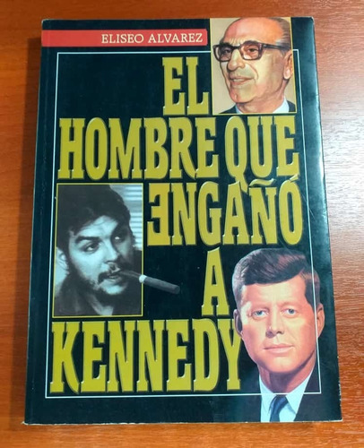 El Hombre Que Engañó A Kennedy Eliseo Alvarez Buena Letra 