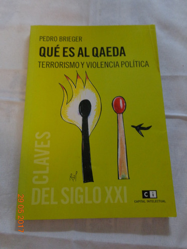 Pedro Brieger. Qué Es Al Qaeda. Terrorismo Y Violencia Polít