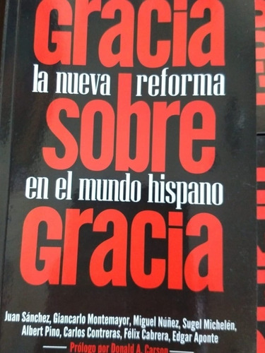 Gracia Sobre Gracia, La Nueva Reforma, Miguel Nuñez Y Otros