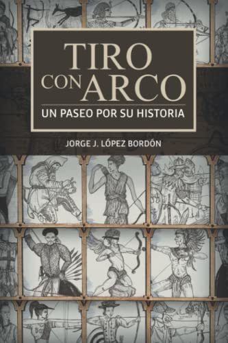 Libro : Tiro Con Arco Un Paseo Por Su Historia - Lopez... 