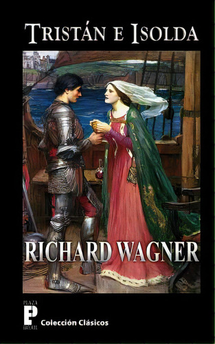 Tristan E Isolda, De Wagner, Richard. Editorial Createspace, Tapa Blanda En Español