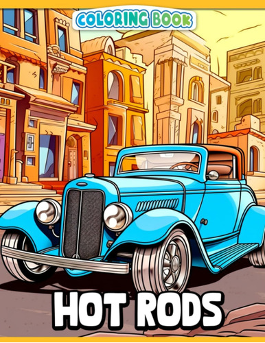 Libro: Hot Rods Coloring Book: Muscle Cars Coloring Pages Wi