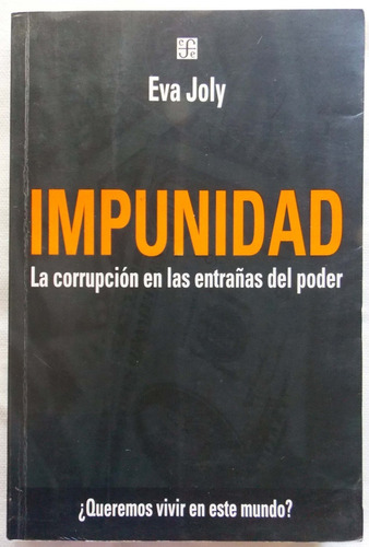 Impunidad La Corrupción En La Entrañas Del Poder Eva Joly