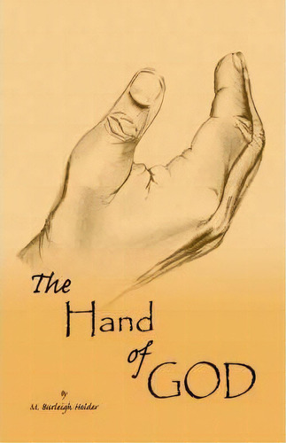 The Hand Of God, De M Burleigh Holder. Editorial Xlibris, Tapa Blanda En Inglés