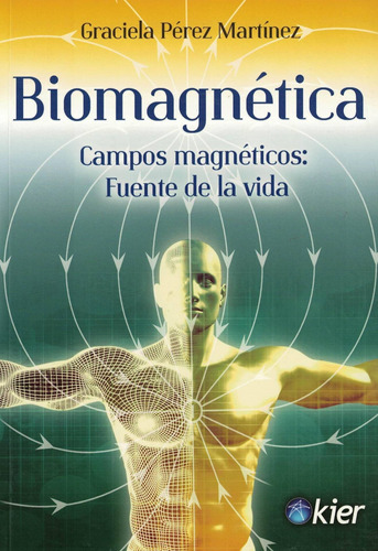Biomagnetica- Campos Magneticos: Fuente De La Vida - Perez M