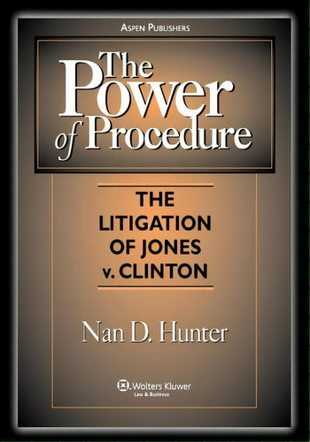 The Power Of Procedure, De Nan D Hunter. Editorial Aspen Publishers Inc.,u.s. En Inglés