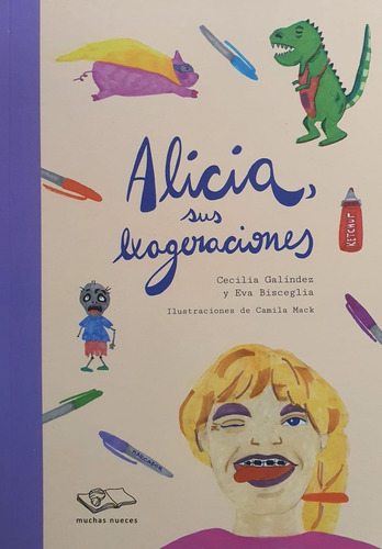 Alicia, Sus Exageraciones, De Galíndez Bisceglia. Serie N/a, Vol. Volumen Unico. Editorial Muchas Nueces, Tapa Blanda, Edición 1 En Español