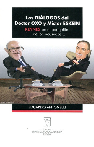 Los Dialogos Del Doctor Oxo Y Mister Eskein . Keynes En El B