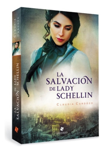 La Salvación De Lady Schellin - Claudia Cardozo