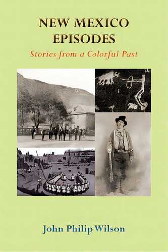 New Mexico Episodes: Stories From A Colorful Past, De Wilson, John Philip. Editorial Sunstone Pr, Tapa Blanda En Inglés