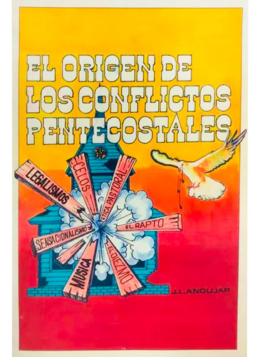 El Origen De Los Conflictos Pentecostales - J. L. Andujar